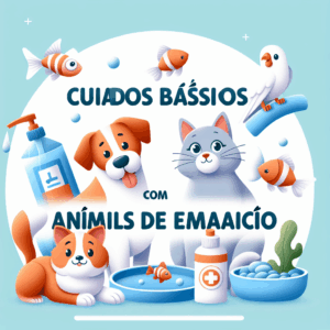 Cuidados Básicos com Animais de Estimação